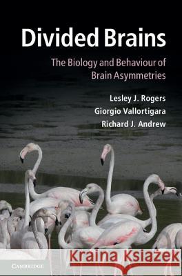 Divided Brains: The Biology and Behaviour of Brain Asymmetries Rogers, Lesley J. 9781107005358