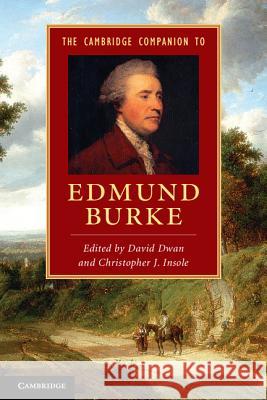 The Cambridge Companion to Edmund Burke David Dwan Christopher Insole 9781107005594