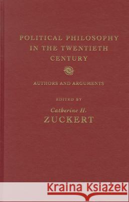 Political Philosophy in the Twentieth Century: Authors and Arguments Catherine H. Zuckert (University of Notre Dame, Indiana) 9781107006225