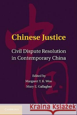 Chinese Justice: Civil Dispute Resolution in Contemporary China Woo, Margaret Y. K. 9781107006249 0