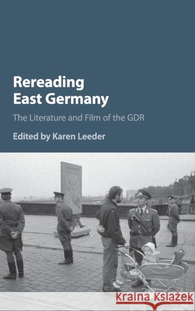 Rereading East Germany: The Literature and Film of the Gdr Leeder, Karen 9781107006362 Cambridge University Press