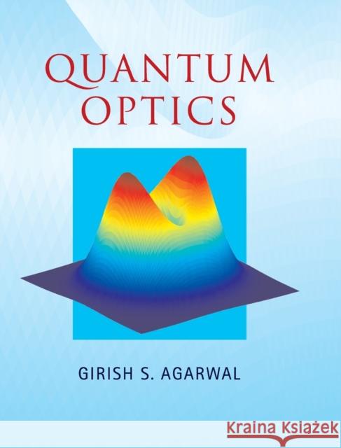 Quantum Optics Girish S. Agarwal 9781107006409