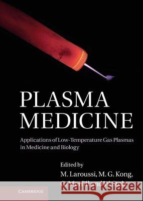 Plasma Medicine: Applications of Low-Temperature Gas Plasmas in Medicine and Biology Laroussi, M. 9781107006430 0