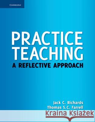 Practice Teaching: A Reflective Approach Richards, Jack C. 9781107006447 Cambridge University Press