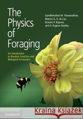 The Physics of Foraging: An Introduction to Random Searches and Biological Encounters Viswanathan, Gandhimohan M. 9781107006799