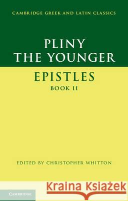 Pliny the Younger: 'Epistles' Book II Pliny the Younger Christopher Whitton  9781107006898 Cambridge University Press
