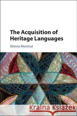 The Acquisition of Heritage Languages Silvina Montrul 9781107007246