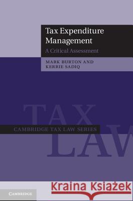 Tax Expenditure Management: A Critical Assessment Burton, Mark 9781107007369