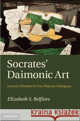 Socrates' Daimonic Art Belfiore, Elizabeth S. 9781107007581 Cambridge University Press