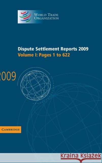 Dispute Settlement Reports 2009: Volume 1, Pages 1-622 World Trade Organization 9781107007611