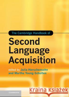 The Cambridge Handbook of Second Language Acquisition Julia Herschensohn 9781107007710 CAMBRIDGE UNIVERSITY PRESS