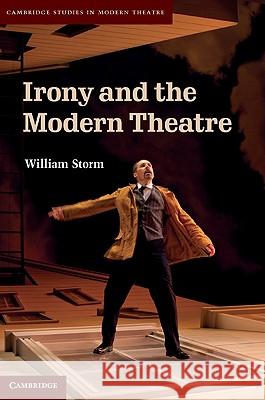 Irony and the Modern Theatre William Storm 9781107007925