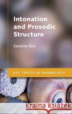 Intonation and Prosodic Structure Caroline Fery 9781107008069