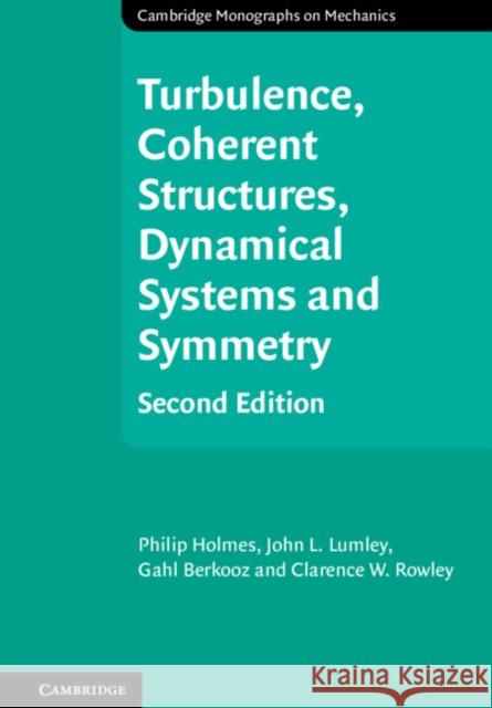 Turbulence, Coherent Structures, Dynamical Systems and Symmetry Philip Holmes 9781107008250 CAMBRIDGE UNIVERSITY PRESS