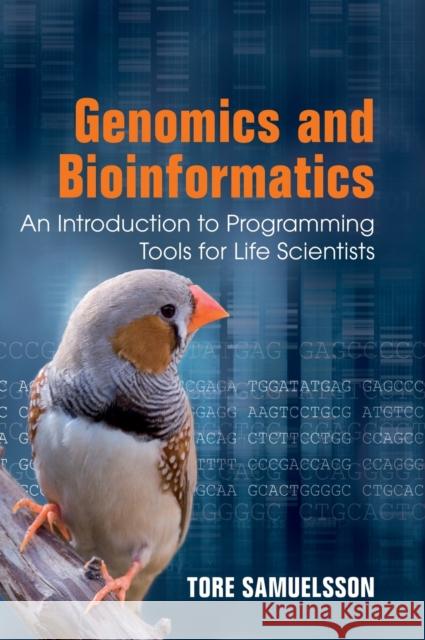 Genomics and Bioinformatics: An Introduction to Programming Tools for Life Scientists Samuelsson, Tore 9781107008564