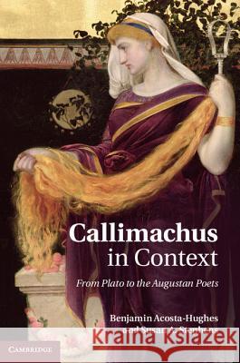 Callimachus in Context Acosta-Hughes, Benjamin 9781107008571