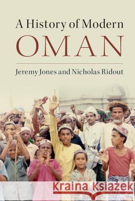 A History of Modern Oman Jeremy Jones Nicholas Ridout 9781107009400 Cambridge University Press