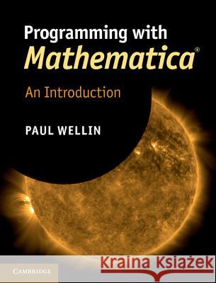 Programming with Mathematica(r): An Introduction Wellin, Paul 9781107009462