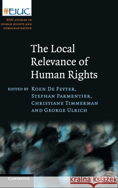 The Local Relevance of Human Rights Koen De Feyter 9781107009561