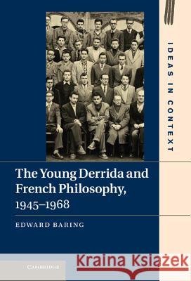 The Young Derrida and French Philosophy, 1945-1968 Edward Baring 9781107009677 Cambridge University Press