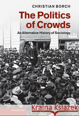 The Politics of Crowds Borch, Christian 9781107009738