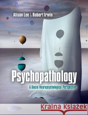 Psychopathology: A Social Neuropsychological Perspective Lee, Alison 9781107009813 Cambridge University Press