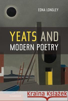 Yeats and Modern Poetry Edna Longley 9781107009851 Cambridge University Press