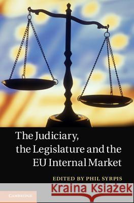 The Judiciary, the Legislature and the Eu Internal Market Syrpis, Philip 9781107010055 CAMBRIDGE UNIVERSITY PRESS