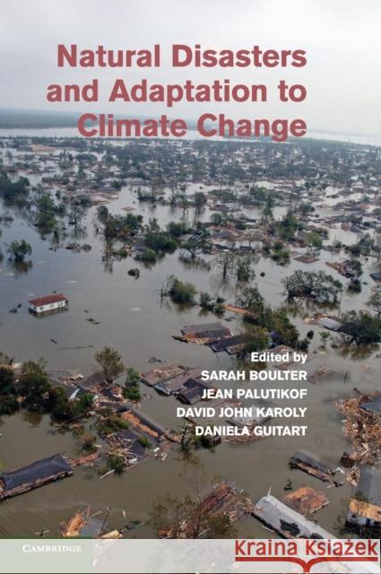 Natural Disasters and Adaptation to Climate Change Jean Palutikof David John Karoly Sarah Boulter 9781107010161