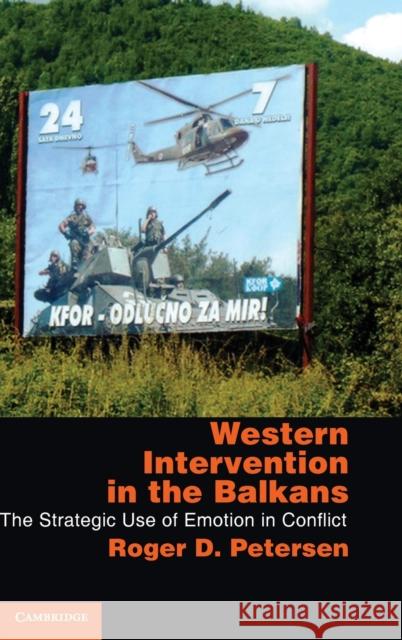 Western Intervention in the Balkans Petersen, Roger D. 9781107010666