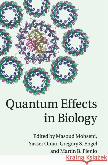 Quantum Effects in Biology Masoud Mohseni Yasser Omar Gregory S. Engel 9781107010802 Cambridge University Press