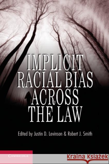 Implicit Racial Bias across the Law Justin D. Levinson, Robert J. Smith 9781107010956 Cambridge University Press