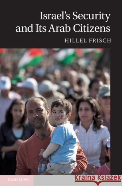 Israel's Security and Its Arab Citizens Hillel Frisch 9781107010970