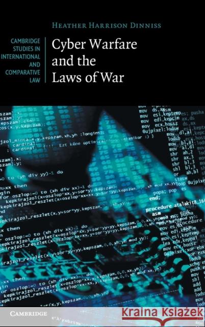 Cyber Warfare and the Laws of War Heather Harrison Dinniss 9781107011083 0