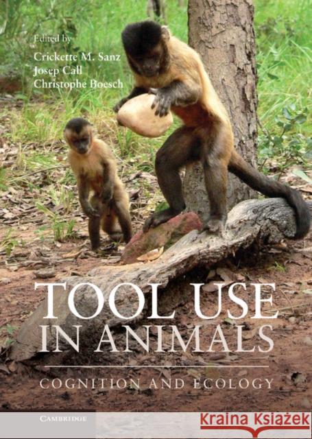 Tool Use in Animals: Cognition and Ecology Sanz, Crickette M. 9781107011199 CAMBRIDGE UNIVERSITY PRESS