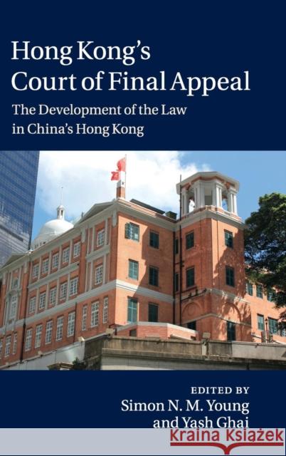 Hong Kong's Court of Final Appeal: The Development of the Law in China's Hong Kong Young, Simon N. M. 9781107011212 0