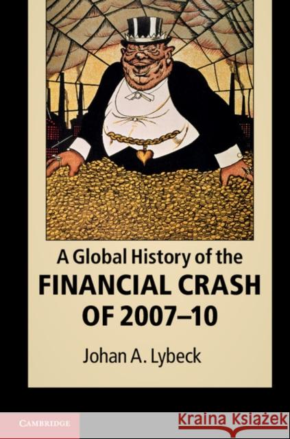A Global History of the Financial Crash of 2007-10 Johan A. Lybeck   9781107011496 Cambridge University Press