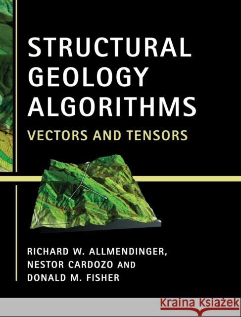 Structural Geology Algorithms Allmendinger, Richard W. 9781107012004 Cambridge University Press