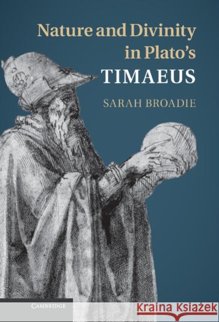 Nature and Divinity in Plato's Timaeus Sarah Broadie 9781107012066 0