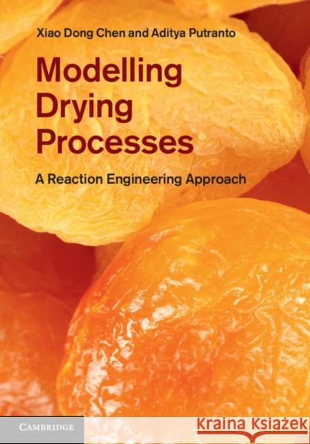 Modelling Drying Processes: A Reaction Engineering Approach Chen, Xiao Dong 9781107012103