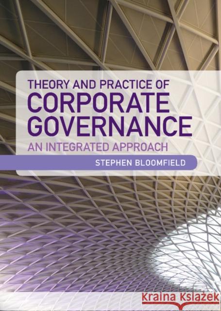 Theory and Practice of Corporate Governance: An Integrated Approach Stephen Bloomfield (Anglia Ruskin University, Cambridge) 9781107012240