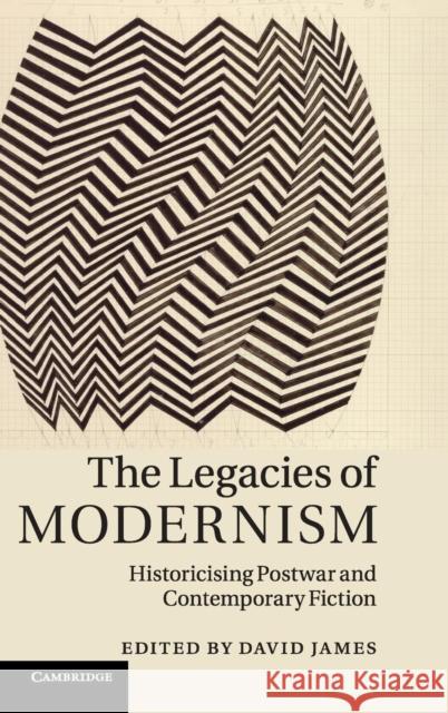 The Legacies of Modernism James, David 9781107012523 0