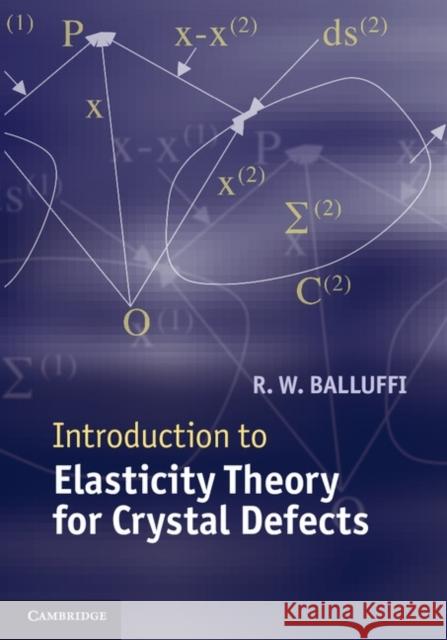 Introduction to Elasticity Theory for Crystal Defects R W Balluffi 9781107012554