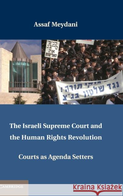 The Israeli Supreme Court and the Human Rights Revolution: Courts as Agenda Setters Meydani, Assaf 9781107012622 Cambridge University Press