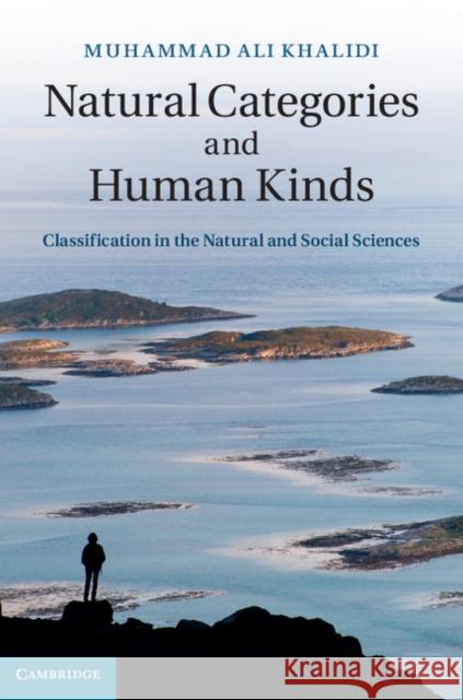 Natural Categories and Human Kinds: Classification in the Natural and Social Sciences Khalidi, Muhammad Ali 9781107012745 0