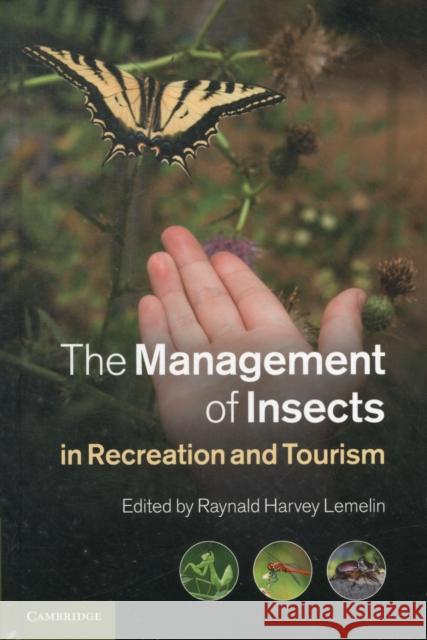 The Management of Insects in Recreation and Tourism Raynald Harvey Lemelin 9781107012882