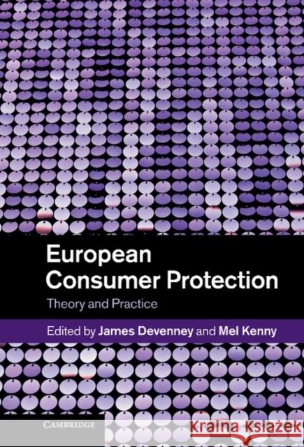 European Consumer Protection: Theory and Practice Devenney, James 9781107013018 CAMBRIDGE UNIVERSITY PRESS