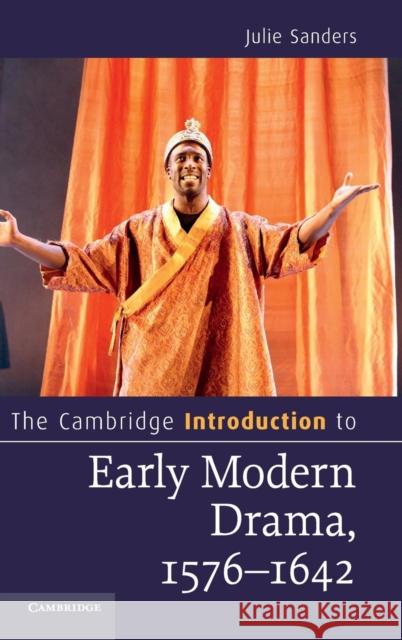 The Cambridge Introduction to Early Modern Drama, 1576-1642 Julie Sanders 9781107013568 Cambridge University Press