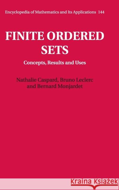 Finite Ordered Sets: Concepts, Results and Uses Caspard, Nathalie 9781107013698