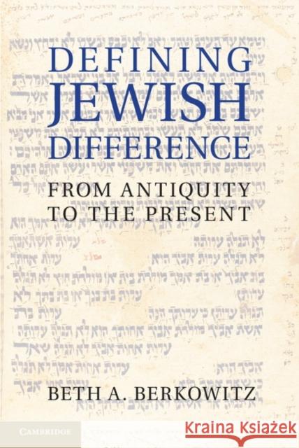 Defining Jewish Difference: From Antiquity to the Present Berkowitz, Beth A. 9781107013711 Cambridge University Press